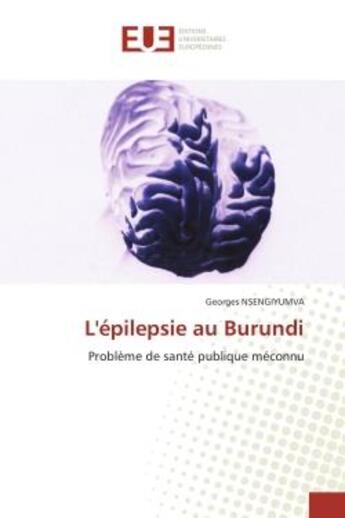 Couverture du livre « L'epilepsie au burundi - probleme de sante publique meconnu » de Nsengiyumva Georges aux éditions Editions Universitaires Europeennes