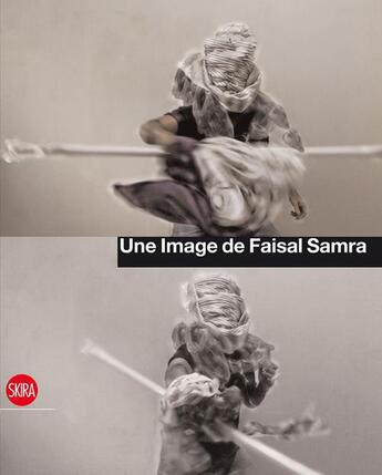 Couverture du livre « Image de faisal samra (une) » de Roxana Aximi aux éditions Skira