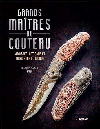 Couverture du livre « Grands maîtres du couteau : artistes, artisans et designers du monde » de Francois-Xavier Salle aux éditions L'imprevu