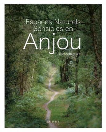 Couverture du livre « Espaces naturels sensibles en Anjou » de Etienne Begouen aux éditions Geste