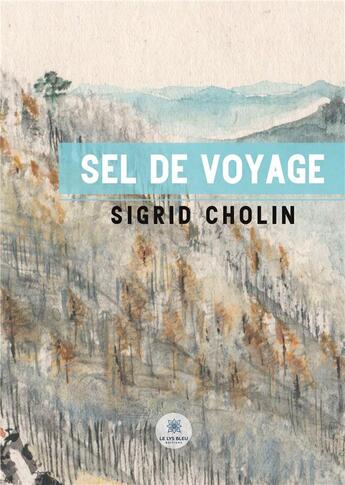 Couverture du livre « Sel de voyage » de Sigrid Cholin aux éditions Le Lys Bleu