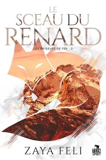 Couverture du livre « Les briseurs de fer Tome 2 ; le sceau du renard » de Zaya Feli aux éditions Teen Spirit