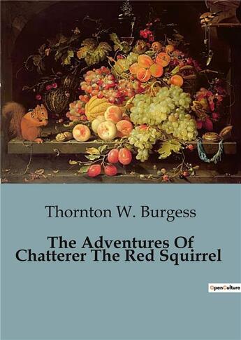 Couverture du livre « The adventures of chatterer the red squirrel » de Thornton-W Burgess aux éditions Culturea