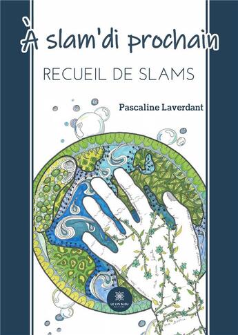 Couverture du livre « À slam'di prochain : Recueil de slams » de Pascaline Laverdant aux éditions Le Lys Bleu