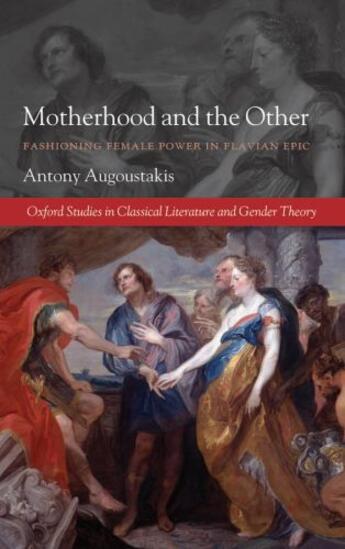 Couverture du livre « Motherhood and the Other: Fashioning Female Power in Flavian Epic » de Augoustakis Antony aux éditions Oup Oxford