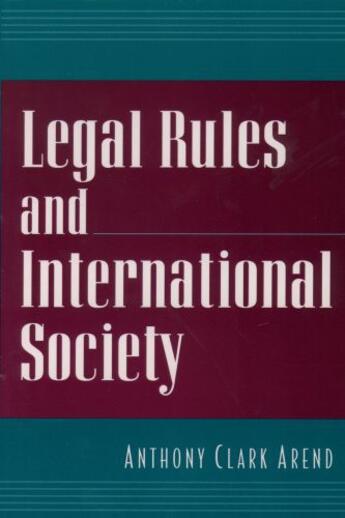 Couverture du livre « Legal Rules and International Society » de Arend Anthony Clark aux éditions Oxford University Press Usa