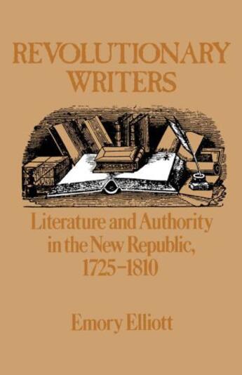 Couverture du livre « Revolutionary Writers: Literature and Authority in the New Republic, 1 » de Elliott Emory aux éditions Oxford University Press Usa