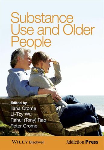 Couverture du livre « Substance Use and Older People » de Ilana Crome et Li-Tzy Wu et Rahul (Tony) Rao et Peter Crome aux éditions Wiley-blackwell