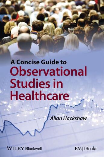 Couverture du livre « A Concise Guide to Observational Studies in Healthcare » de Allan Hackshaw aux éditions Wiley-blackwell