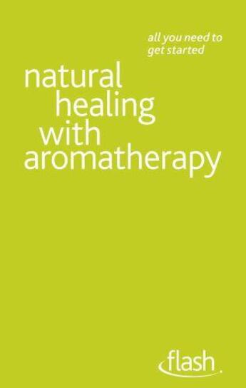 Couverture du livre « Natural Healing with Aromatherapy: Flash Epb » de Brown Denise Whichello aux éditions Hodder Education Digital