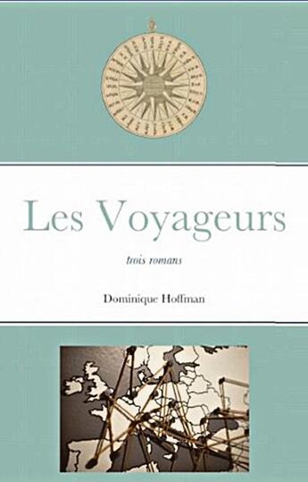 Couverture du livre « Les voyageurs : trois romans » de Hoffman Dominique aux éditions Zebras54.fr