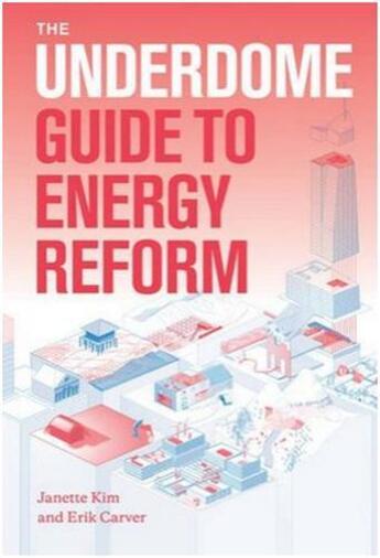 Couverture du livre « The underdome guide to energy reform » de Kim Janette aux éditions Princeton Architectural