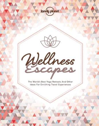 Couverture du livre « Wellness escapes (édition 2018) » de Collectif Lonely Planet aux éditions Lonely Planet France