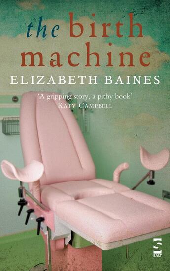 Couverture du livre « The Birth Machine » de Baines Elizabeth aux éditions Salt Publishing Limited