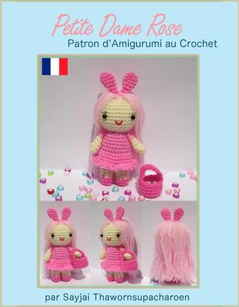 Couverture du livre « Petite Dame Rose Patron d'Amigurumi au Crochet » de Sayjai Thawornsupacharoen aux éditions Epagine