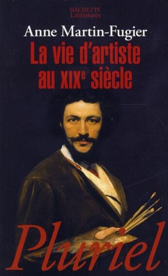 Couverture du livre « La vie d'artiste au XIXe siècle » de Martin-Fugier-A aux éditions Pluriel