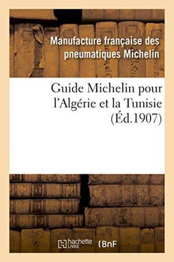 Couverture du livre « Guide michelin pour l'algerie et la tunisie » de Manufacture Francais aux éditions Hachette Bnf