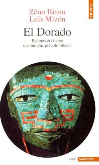 Couverture du livre « El dorado ; poèmes et chants des indiens précolombiens » de Bianu/Mizon aux éditions Points