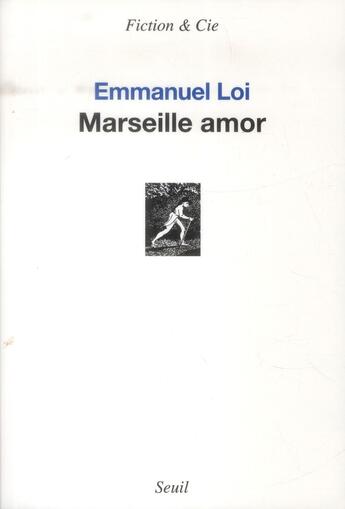 Couverture du livre « Marseille amor » de Emmanuel Loi aux éditions Seuil