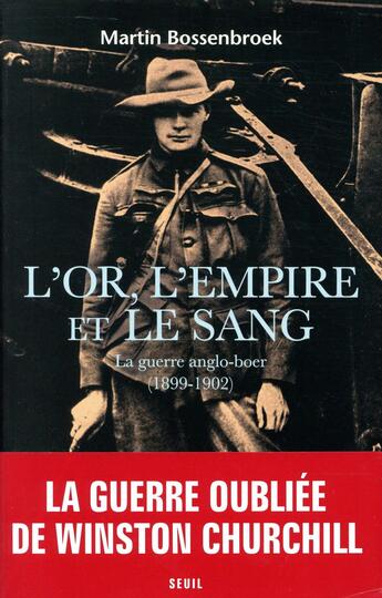 Couverture du livre « L'or, l'empire et le sang ; la guerre anglo-boer (1899-1902) » de Martin Bossenbroek aux éditions Seuil