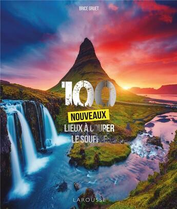 Couverture du livre « 100 nouveaux lieux à couper le souffle » de Brice Gruet aux éditions Larousse