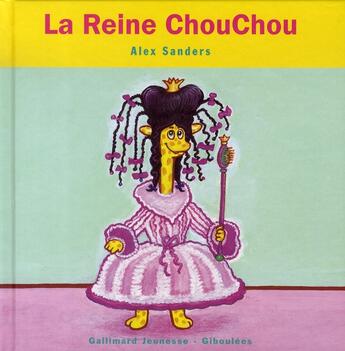 Couverture du livre « La reine ChouChou » de Alex Sanders aux éditions Gallimard Jeunesse Giboulees