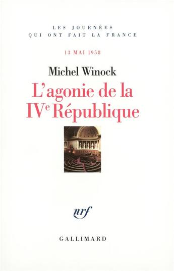 Couverture du livre « L'agonie de la IV? République : (13 mai 1958) » de Michel Winock aux éditions Gallimard