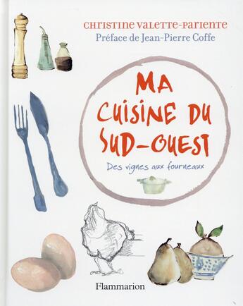 Couverture du livre « Ma cuisine du sud-ouest » de Christine Valette-Pariente aux éditions Flammarion