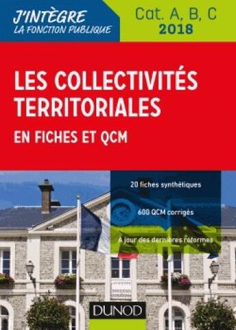 Couverture du livre « Les collectivités territoriales en fiches et QCM ; catégories A, B et C (édition 2018) » de Odile Meyer aux éditions Dunod