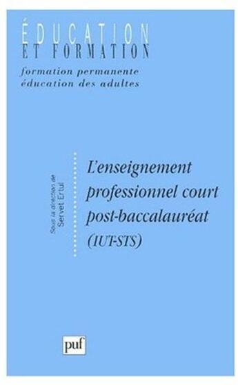 Couverture du livre « L'enseignement professionnel court post-baccalauréat (iut-sts) » de Servet Ertul aux éditions Puf