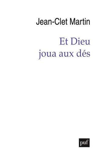 Couverture du livre « Et dieu joua aux dés » de Jean-Clet Martin aux éditions Puf