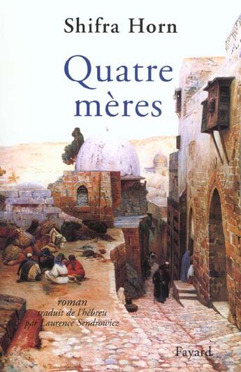 Couverture du livre « Quatre mères » de Shifra Horn aux éditions Fayard