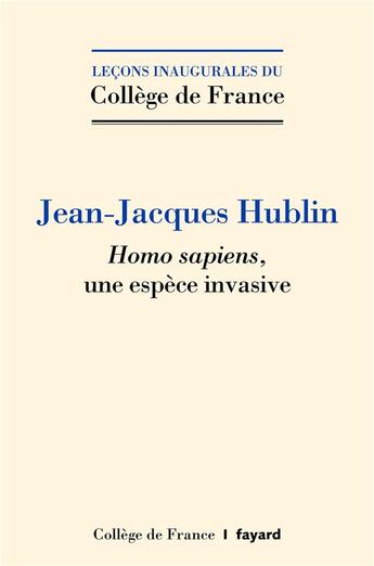 Couverture du livre « Homo sapiens, une espèce invasive » de Jean-Jacques Hublin aux éditions Fayard