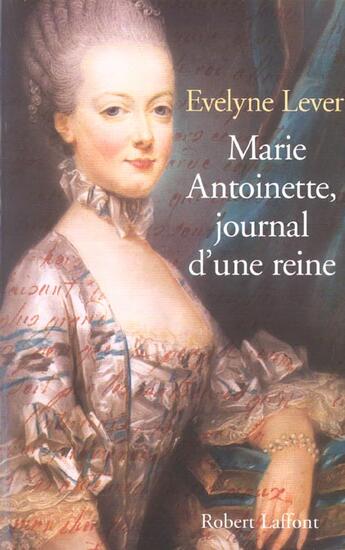 Couverture du livre « Marie antoinette, journal d'une reine » de Evelyne Lever aux éditions Robert Laffont