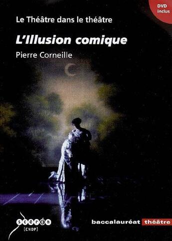 Couverture du livre « Le théâtre dans le théâtre : L'illusion comique, Pierre Corneille » de  aux éditions Reseau Canope