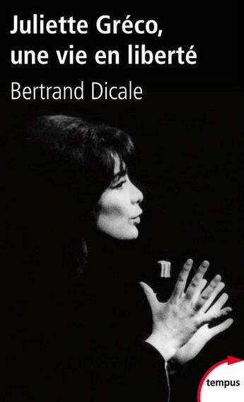 Couverture du livre « Juliette Greco, une vie en liberté » de Bertrand Dicale aux éditions Tempus/perrin