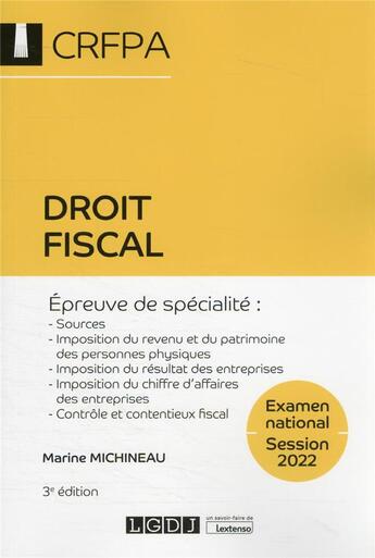 Couverture du livre « Droit fiscal : CRFPA : examen national session 2022 : épreuve de spécialité (3e édition) » de Marine Michineau aux éditions Lgdj