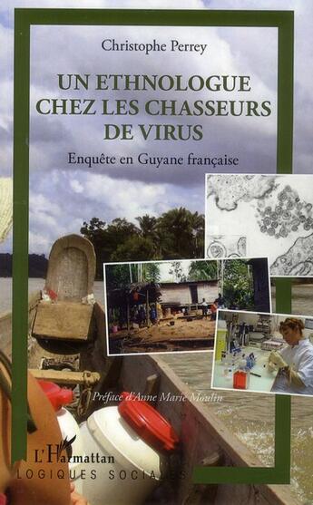 Couverture du livre « Un ethnologue chez lez chasseurs de virus ; enquête en Guyane française » de Christophe Perrey aux éditions L'harmattan