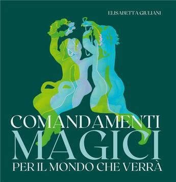 Couverture du livre « Comandamenti magici per il mondo che verrà » de Elisabetta Giuliani aux éditions Books On Demand