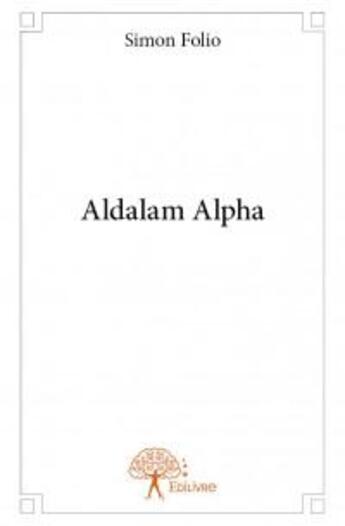 Couverture du livre « Aldalam alpha » de Simon Folio aux éditions Edilivre