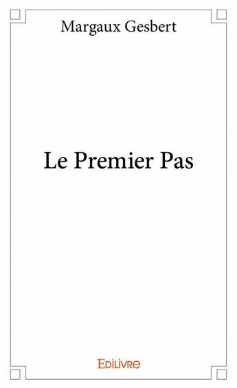 Couverture du livre « Le premier pas » de Margaux Gesbert aux éditions Edilivre