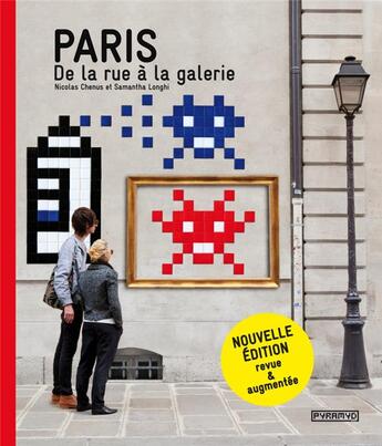 Couverture du livre « Paris ; de la rue à la galerie » de Nicolas Chenus et Samantha Longhi aux éditions Pyramyd