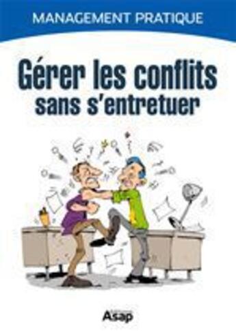 Couverture du livre « Gérer les conflits sans s'entretuer » de Marie-Laure Cuzacq aux éditions Editions Asap