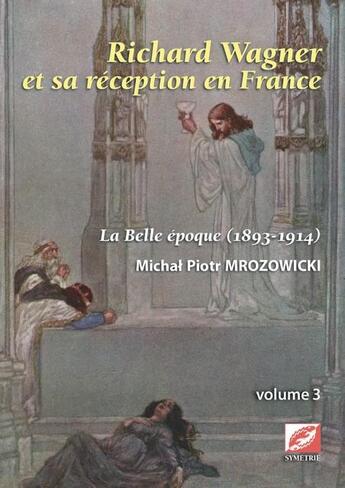 Couverture du livre « Richard wagner et sa reception en france - la belle epoque (1893-1914) » de Mrozowicki/Bouteldja aux éditions Symetrie