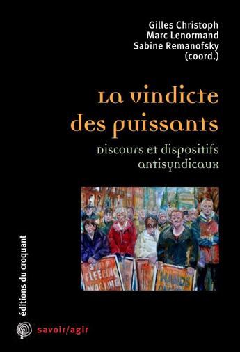 Couverture du livre « Antisyndicalisme : la vindicte des puissants » de  aux éditions Croquant