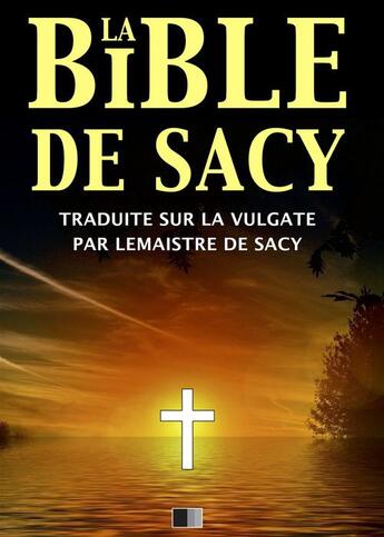 Couverture du livre « La Bible de Sacy » de Le Maistre De Sacy aux éditions Fv Editions