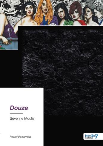 Couverture du livre « Douze » de Severine Moulis aux éditions Nombre 7