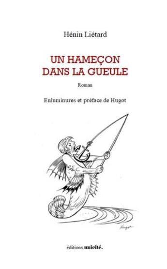 Couverture du livre « Un hameçon dans la gueule » de Henin Lietard aux éditions Unicite