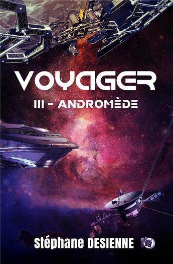 Couverture du livre « Voyager Tome 3 : Andromède » de Stephane Desienne aux éditions Editions Du 38