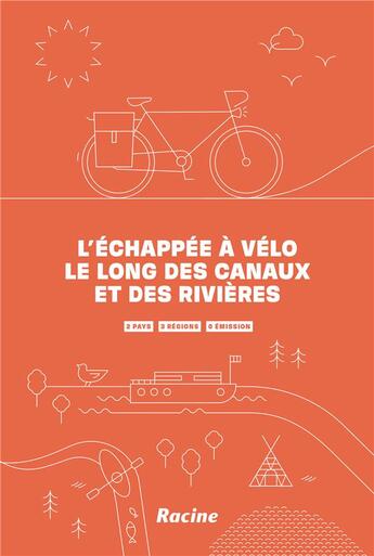 Couverture du livre « L'échappée à vélo le long des canaux et des rivières : 2 pays 3 régions 0 émission » de Francois Struzik aux éditions Editions Racine
